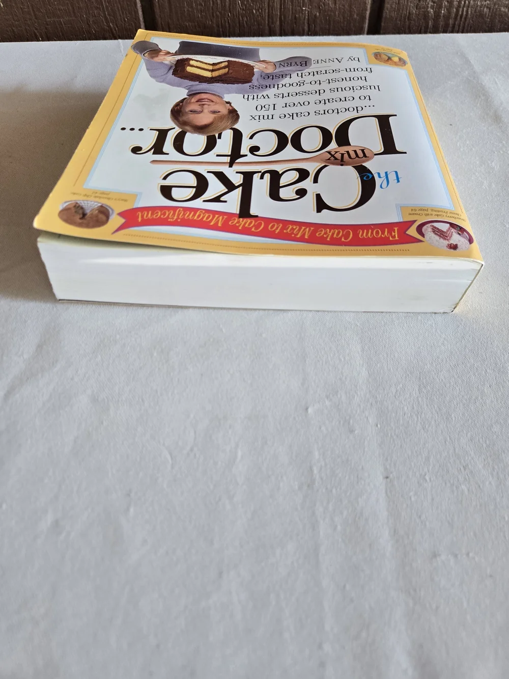The Cake Doctor Cookbook by Anne Byrn - Over 150 Recipes